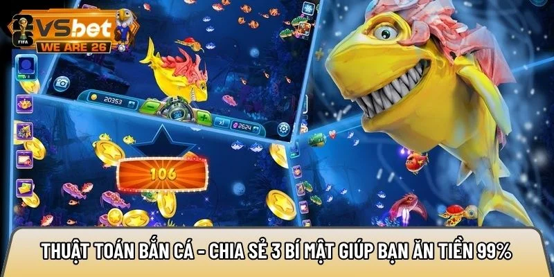 Thuật toán bắn cá - Chia sẻ 3 bí mật giúp bạn ăn tiền 99% 10 thuật toán bắn cá